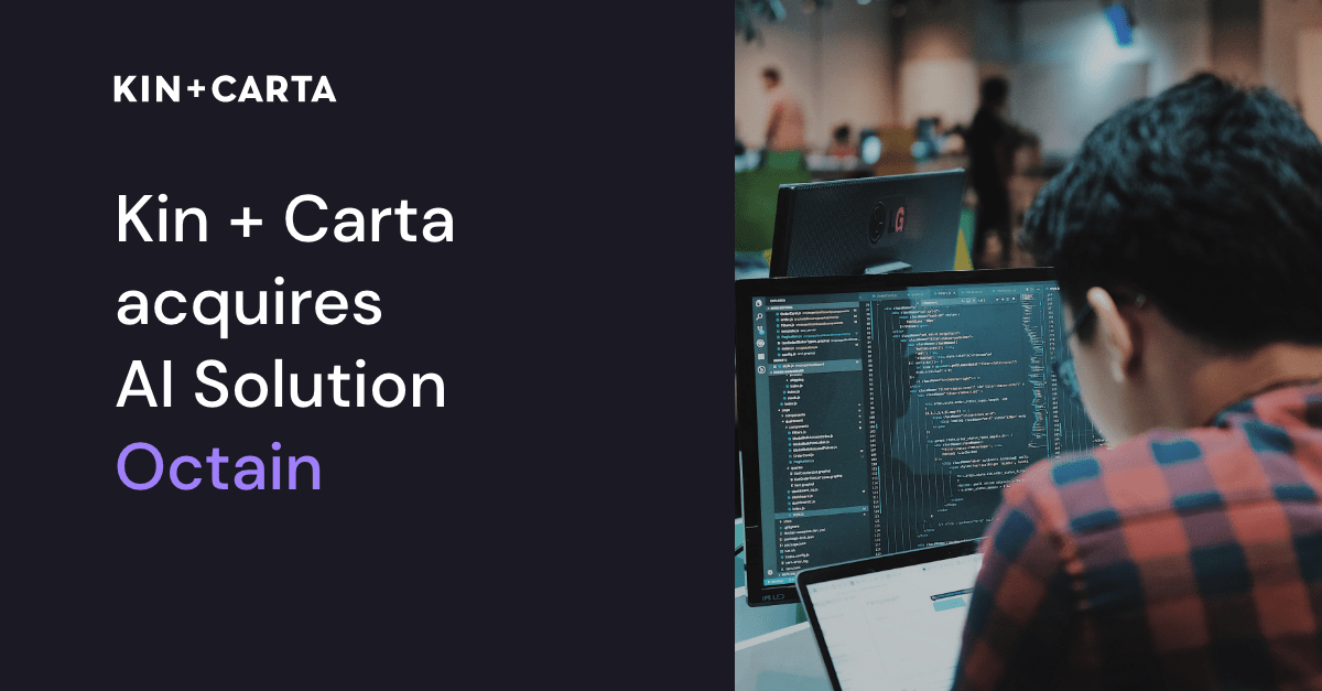 Kin + Carta acquires AI solution Octain
