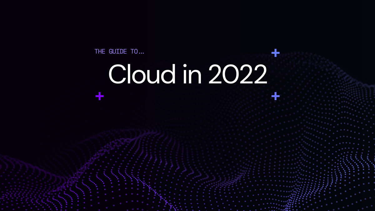 The guide to Cloud in 2022