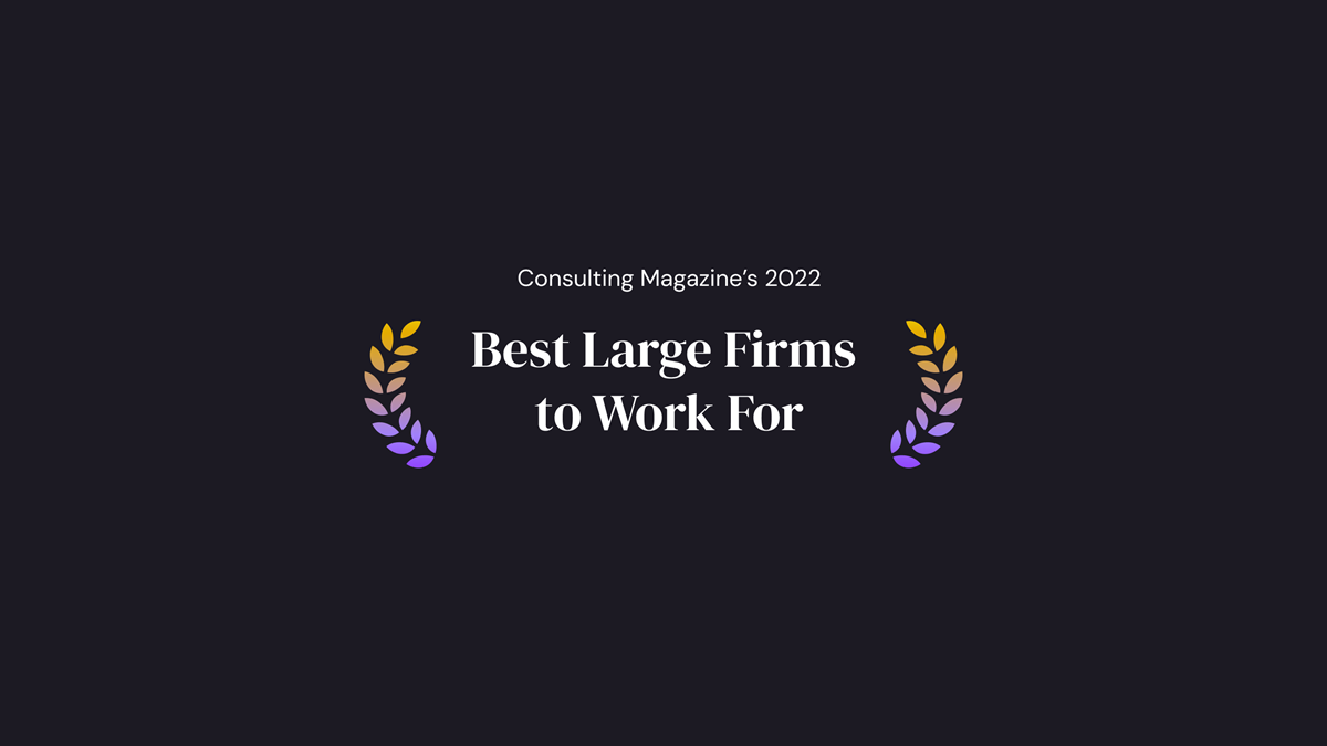 Design that reads "Consulting Magazine's 2022 Best Large Firms to Work For"