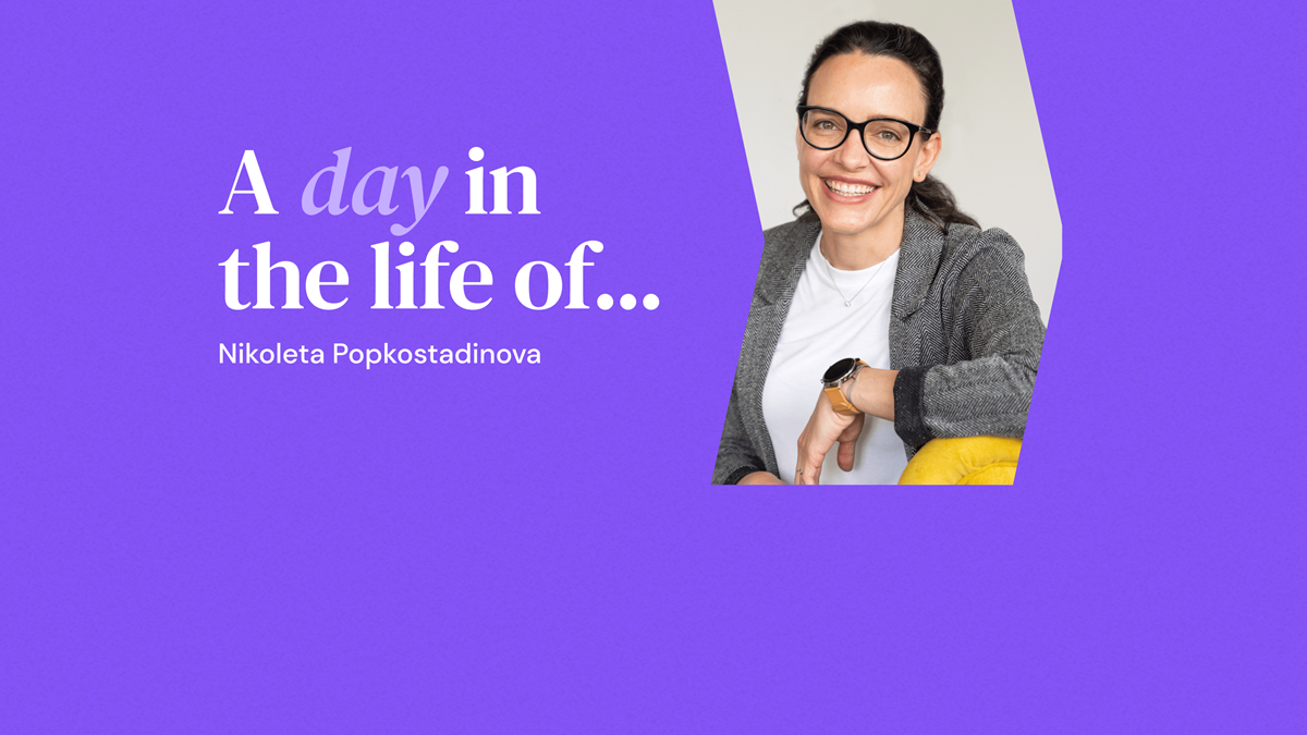 A Day in the life of Nikoleta Popkostadinova, Marketing Communications and Responsibility Director, SEE