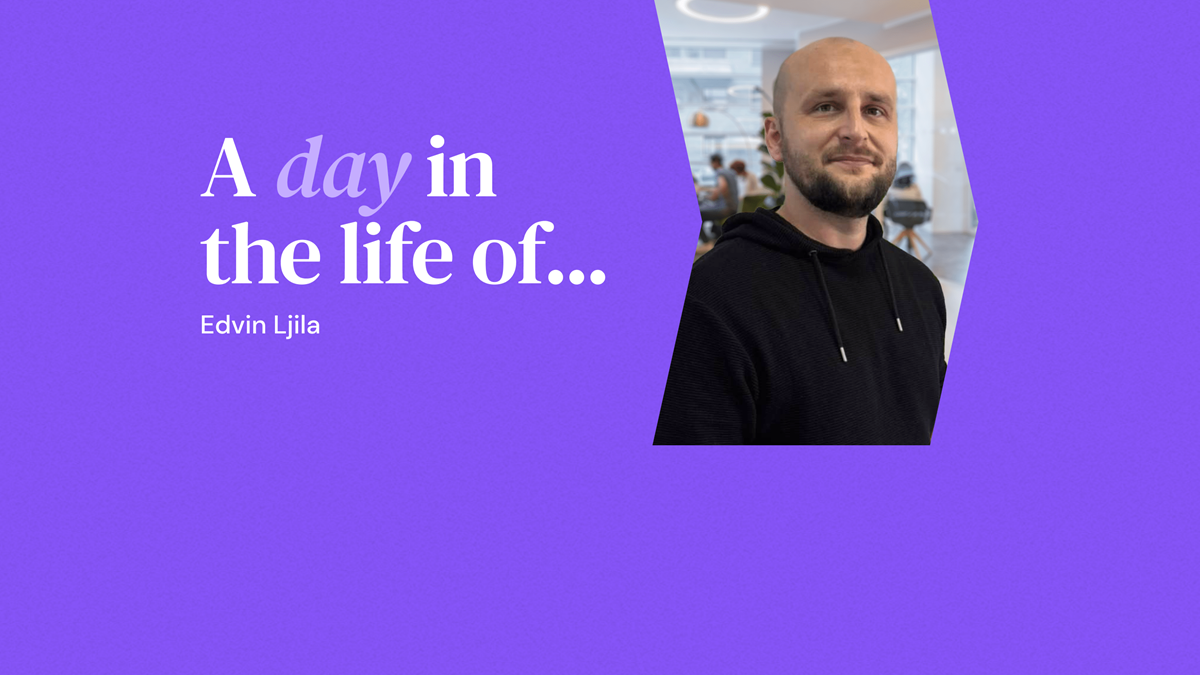 A Day in the Life of Edvin Ljila, Quality Assurance Engineer